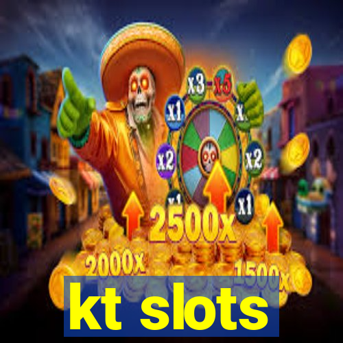 kt slots